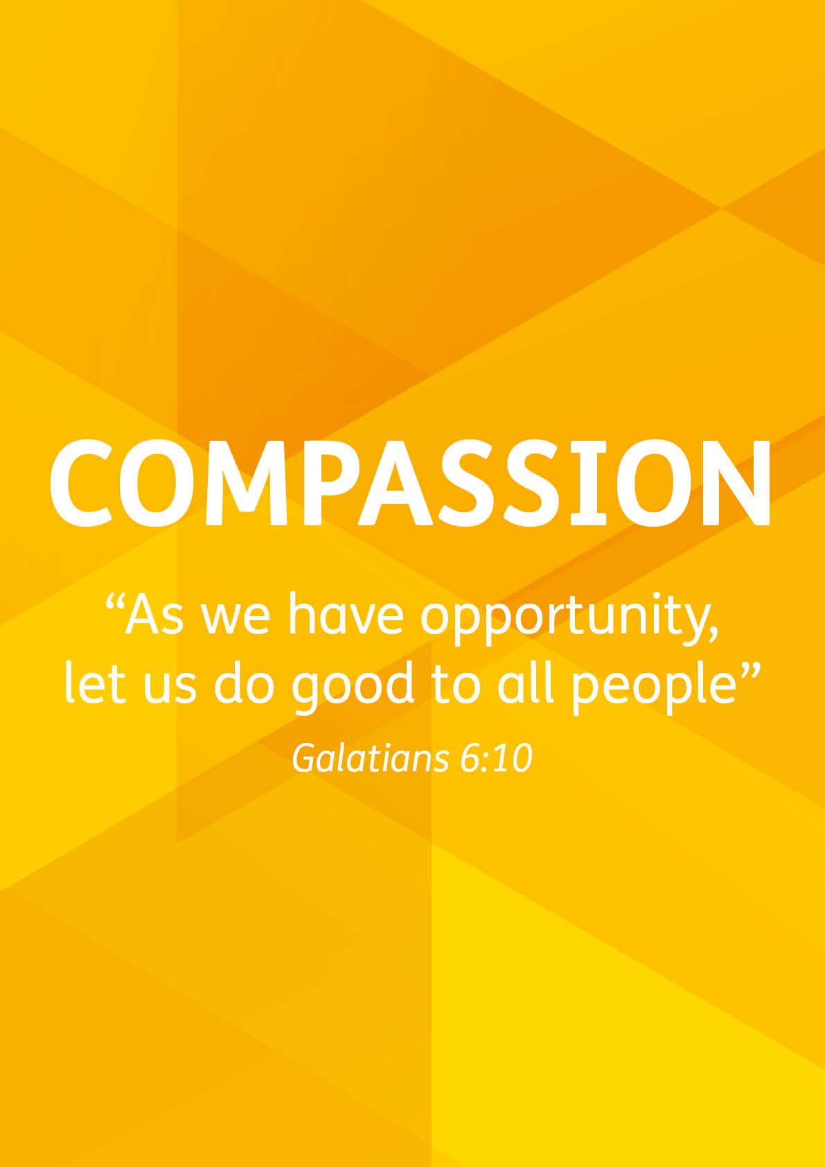 Compassion. “As we have opportunity, let us do good to all people” Galatians 6:10